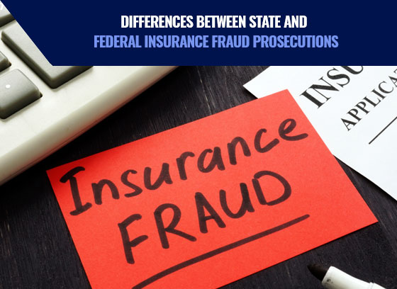 Differences Between State and Federal Insurance Fraud Prosecutions