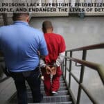 Private prisons lack oversight, prioritize profits over people, and endanger the lives of detainees